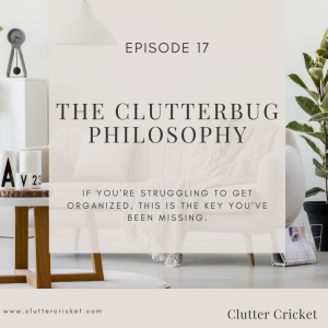 The Clutterbug Philosophy