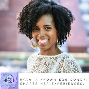 Ryan Shares Why She Chose to be a Known Egg Donor