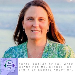 Sheri, Author of You Were Meant for Me, Shares Her Story of Embryo Adoption