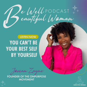 You Can’t Be Your Best Self By Yourself with Jovian Zayne, Founder of The OnPurpose Movement