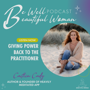 Giving Power Back to the Practitioner with Caitlin Cady, Author & Founder of Heavily Meditated App