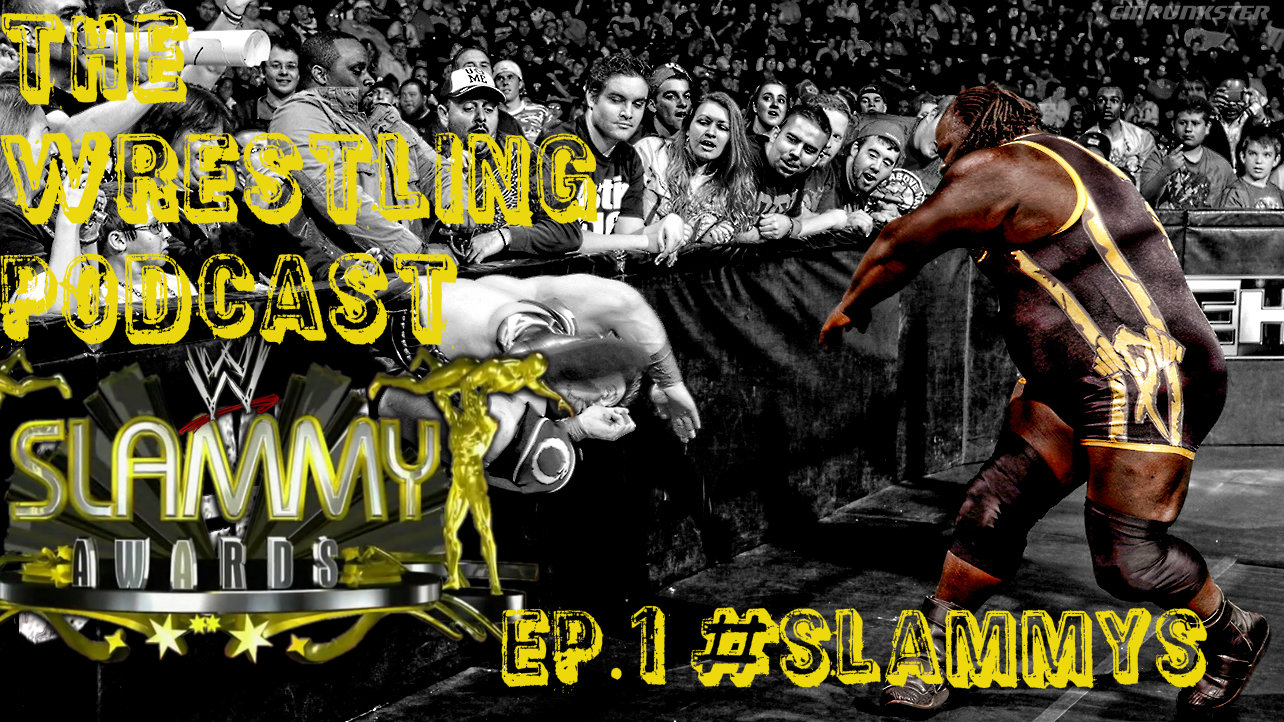 The Wrestling Podcast EP. 1 #Slammys