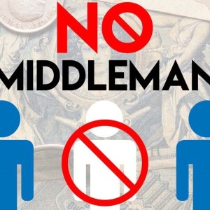 No More Middlemen!