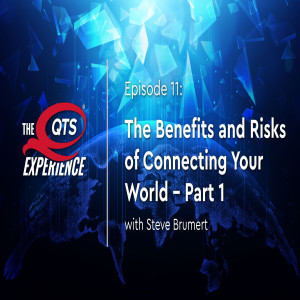 The Benefits and Risks of Connecting Your World with Steve Brumer - Part 1