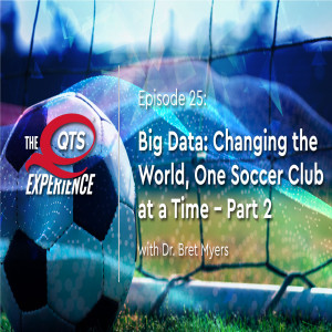 Big Data: Changing the World, One Soccer Club at a Time with Dr. Bret Myers Part 2