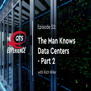 The Man Knows Data Centers with Rich Miller; Part 2