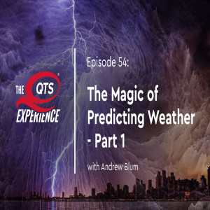 The Magic of Predicting Weather with Andrew Blum; Part 1