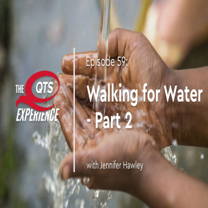 Walking for Water with Jennifer Hawley - Part 2