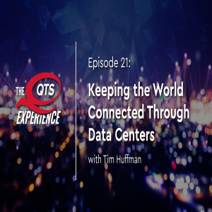 Keeping the World Connected Through Data Centers with Tim Huffman