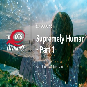 Supremely Human with Jeremy Gilbertson, Part 1