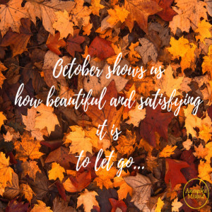 October is a month of new beginnings and letting go....to new friends and new family!!