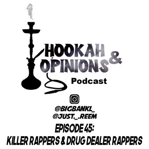 Episode 45: Killer Rappers & Drug Dealer Rappers