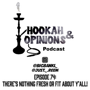 Episode 74: There’s Nothing Fresh or FIt About Y’all!