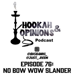 Episode 76: No Bow Wow Slander