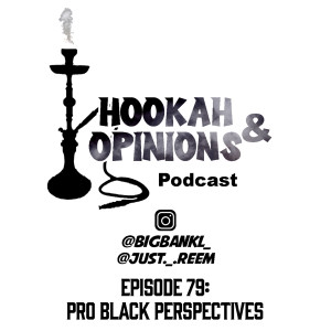 Episode 79: Pro Black Perspectives