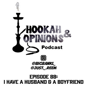 Episode 88: I Have A Husband & A Boyfriend!