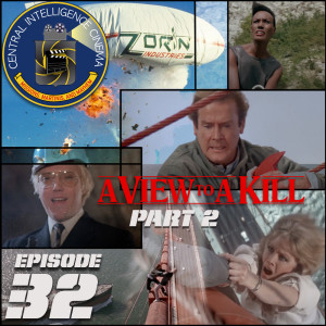 CIC Episode 32: Review of A View To A Kill part 2