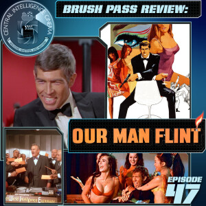 CIC Episode 47: Brush Pass Review: Our Man Flint