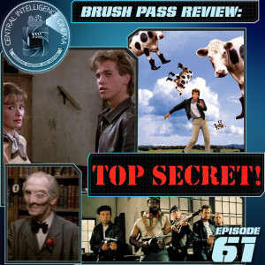 CIC Episode 61: Brush Pass Review: Top Secret!