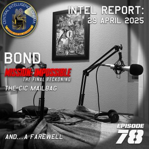 CIC Episode 78: Intel Report for April 29, 2025