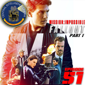 CIC Episode 51:Review of Mission: Impossible Fallout part 1