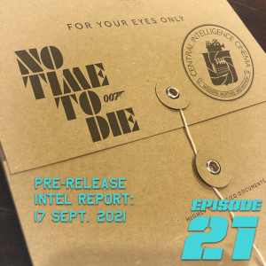 CIC Episode 21: No Time To Die Pre-Release Intel Report