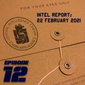 CIC Episode 12: Intel Report for 02/22/21