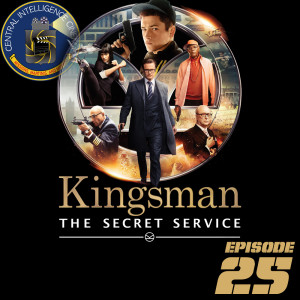 CIC Episode 25: Review of Kingsman The Secret Service