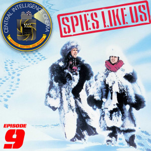 CIC Episode 9: Spies Like Us Review