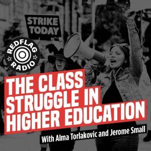 The class struggle in higher education - with Alma Torlakovic and Jerome Small
