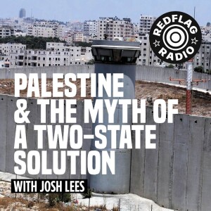 Palestine and the Myth of a Two-State Solution