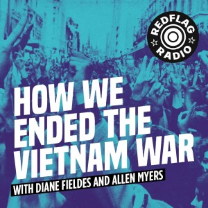 How we ended the Vietnam War - with Diane Fieldes and Allen Myers