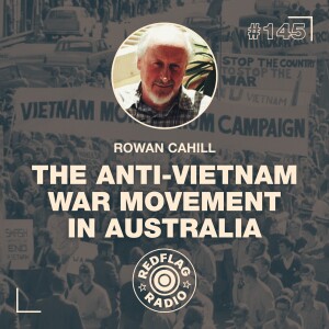The anti-Vietnam War Movement in Australia - with draft-resister Rowan Cahill