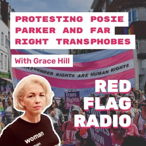 Protesting Posie Parker and Far Right Transphobes with Grace Hill