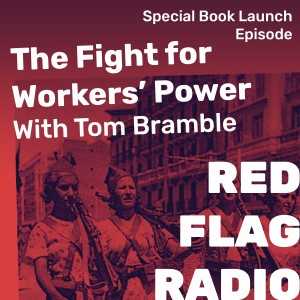 The Fight for Workers’ Power: Revolution and Counter-Revolution in the 20th Century with Tom Bramble