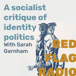 A socialist critique of identity politics with Sarah Garnham