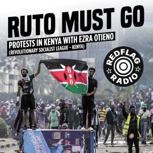 Ruto must go! Protests in Kenya with Ezra Otieno