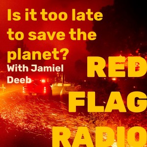 Is it too late to save the planet? with Jamiel Deeb