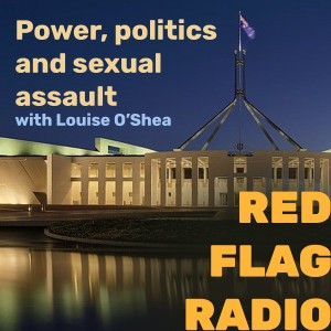 Power, politics and sexual assault with Louise O'Shea