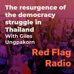 The resurgence of the democracy struggle in Thailand with Giles Ungpakorn