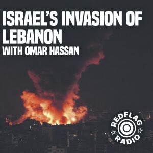 Israel's Invasion of Lebanon, with Omar Hassan