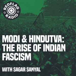 Modi and Hindutva: The rise of Indian fascism with Sagar Sanyal