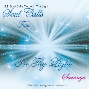 E2  Soul Calls Two ~ In Thy Light