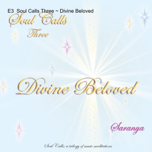 E3  Soul Calls Three ~ Divine Beloved