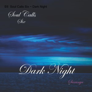 E6  Soul Calls Six ~ Dark Night