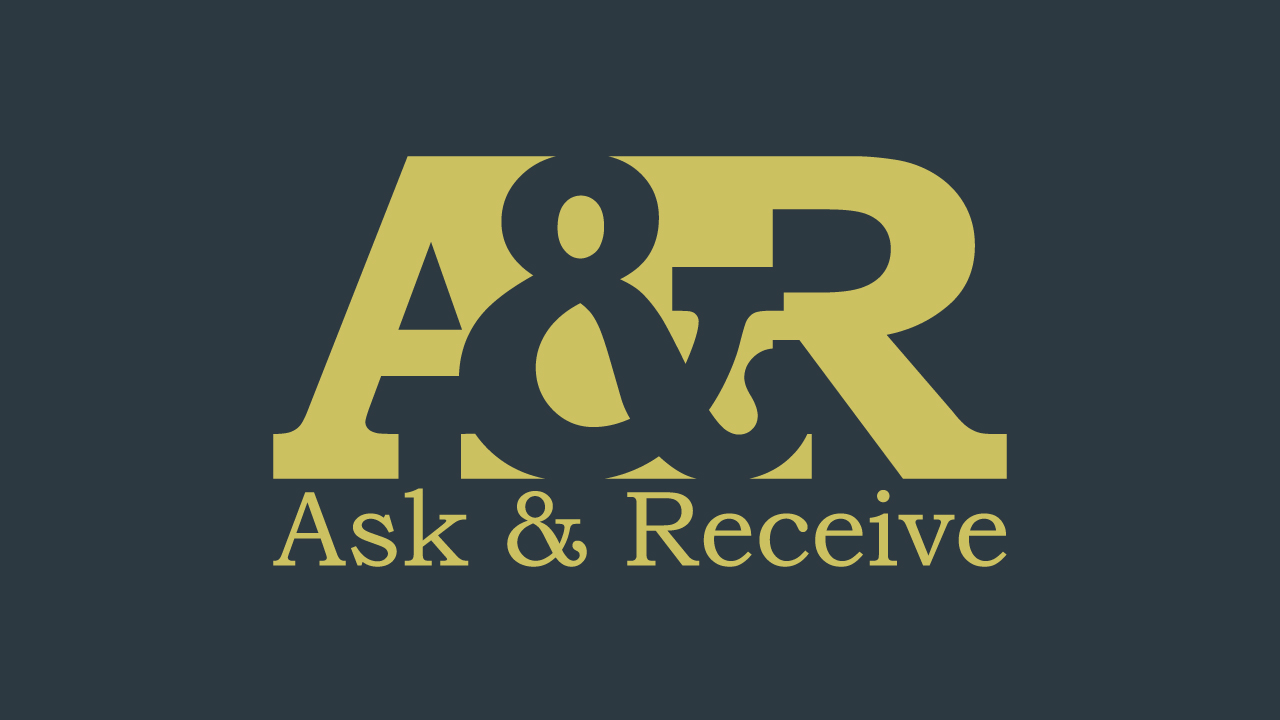 Ask &amp; Receive: Asking