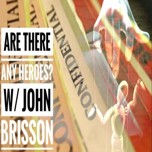 Ep. 50 Are There Any Heroes? w/John Brisson
