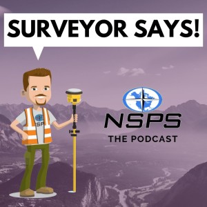 Episode 1 - Introduction to the NSPS podcast - Surveyor Says!