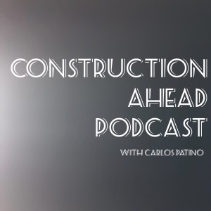 #37 Construction Ahead Podcast - My Memory Sucks