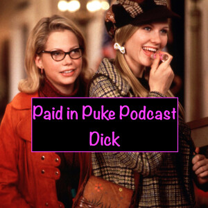 Paid in Puke S2E4: Dick
